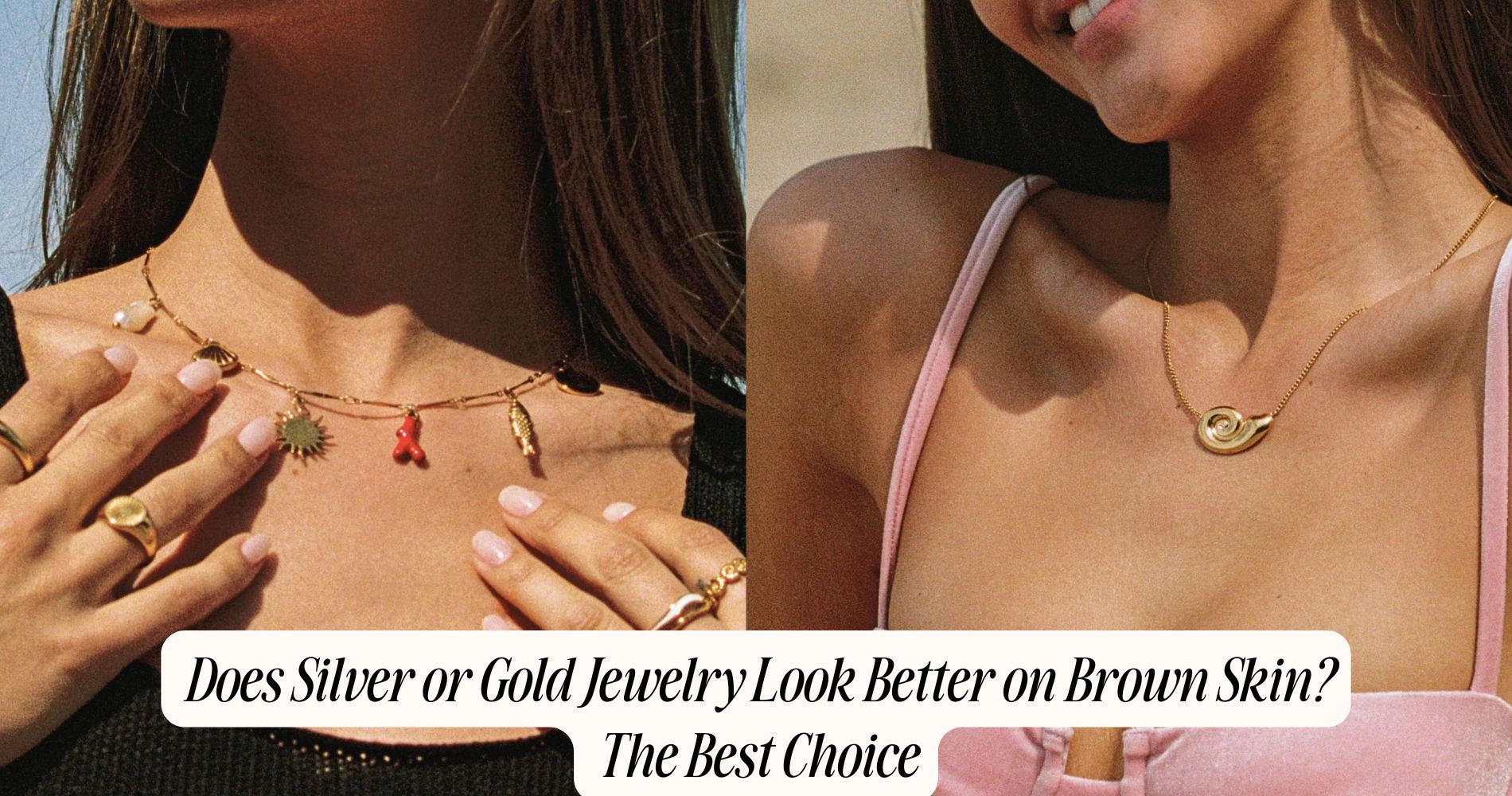 does silver or gold jewelry look better on brown skin