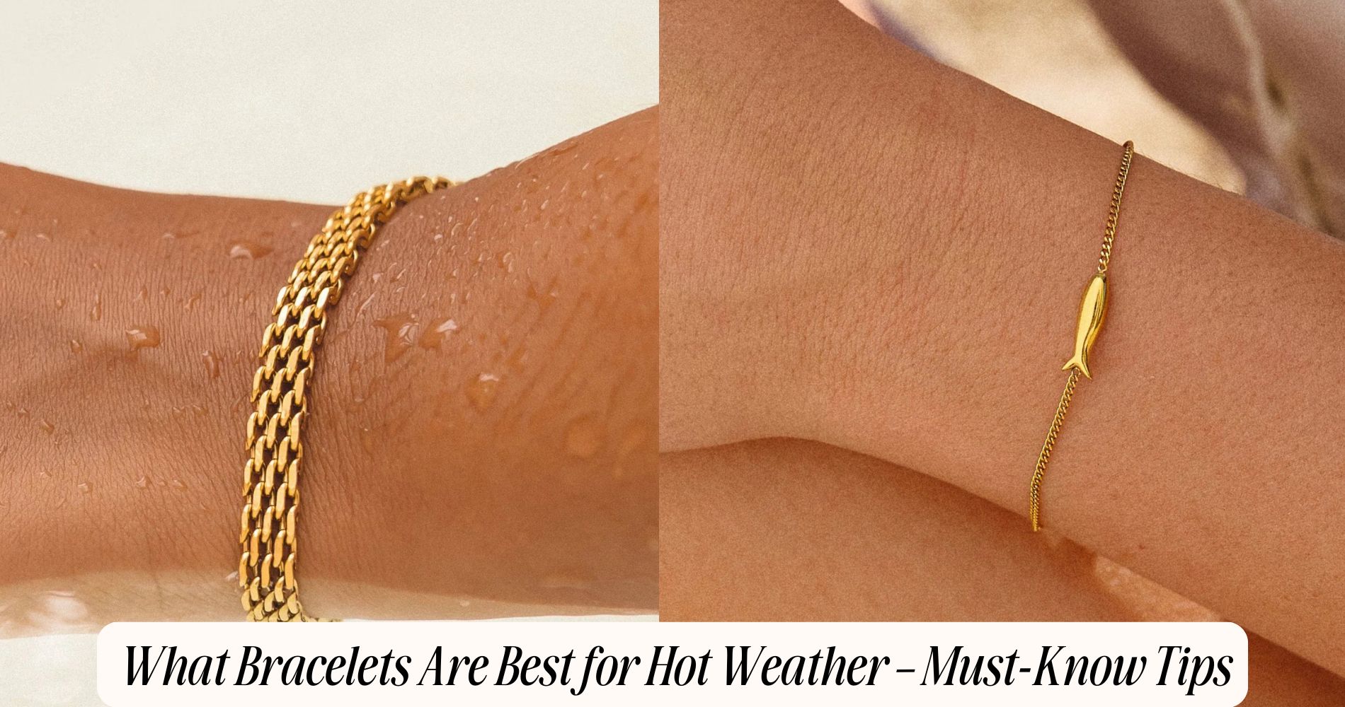 what bracelets are best for hot weather