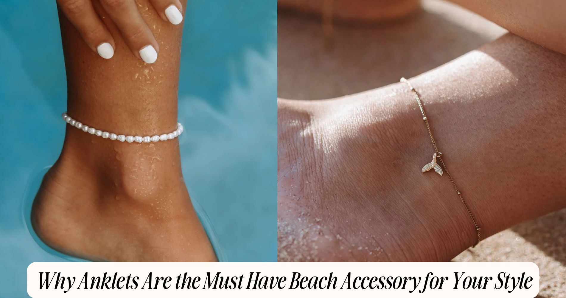 why anklets are the must have beach accessory