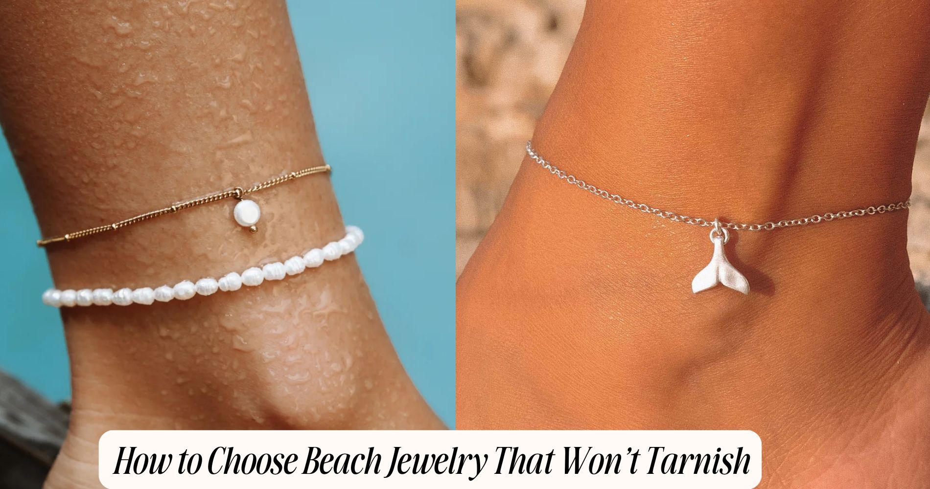 How to Choose Beach Jewelry That Won’t Tarnish