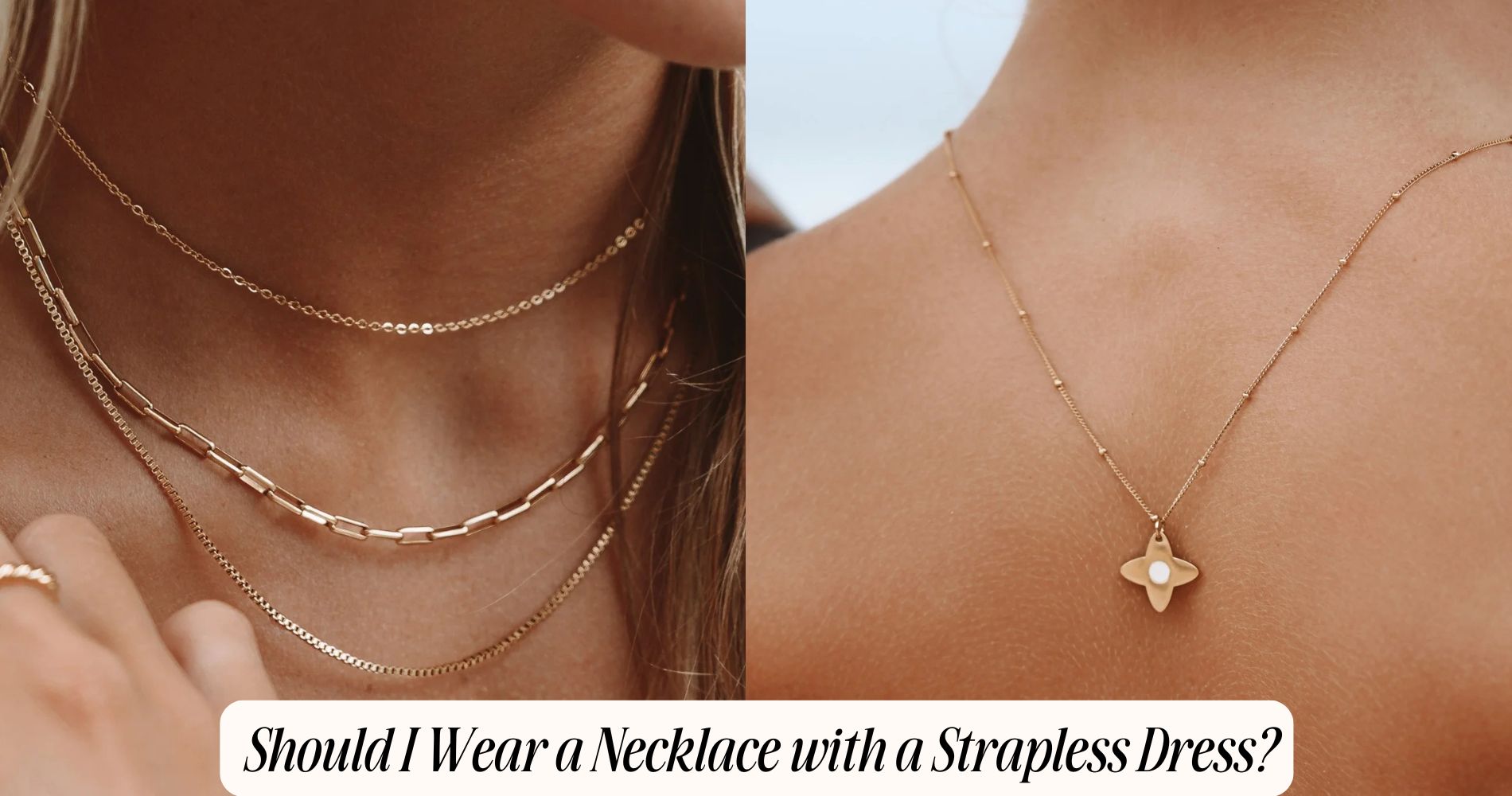 should i wear a necklace with a strapless dress​