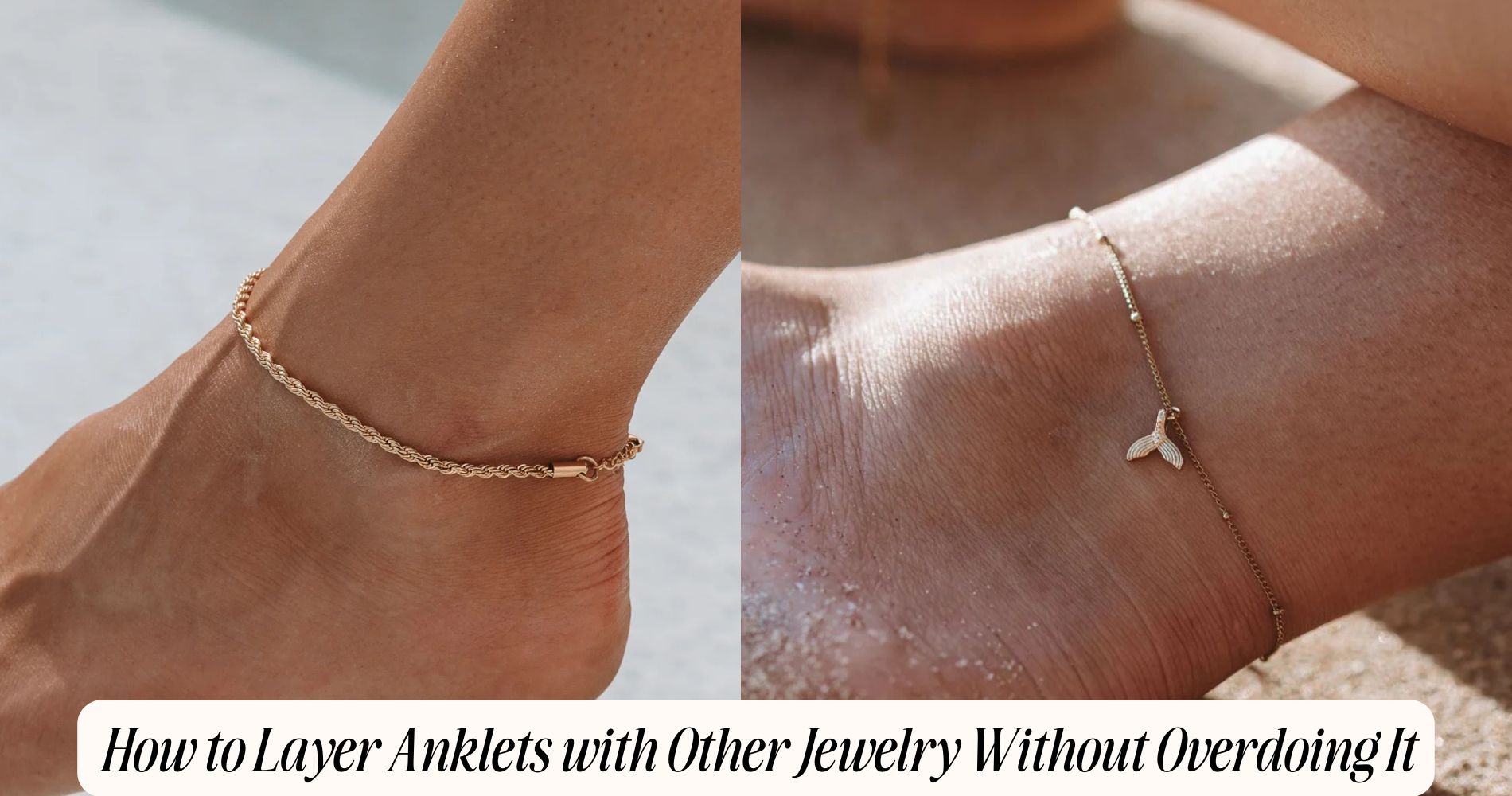 how to layer anklets with other jewelry