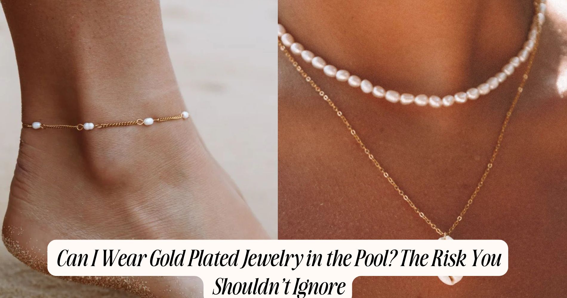 Can I Wear Gold Plated Jewelry in the Pool