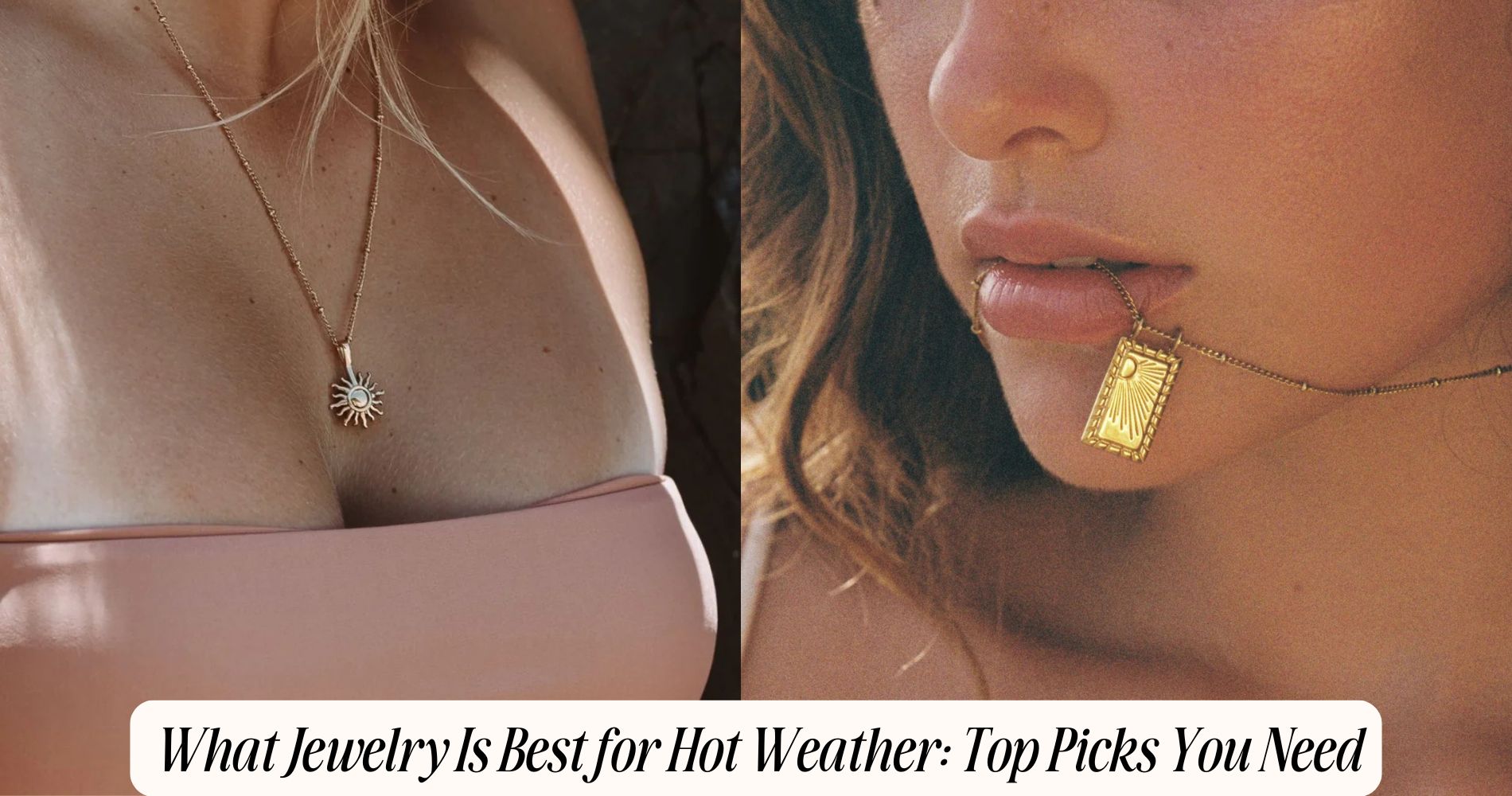 what jewelry is best for hot weather
