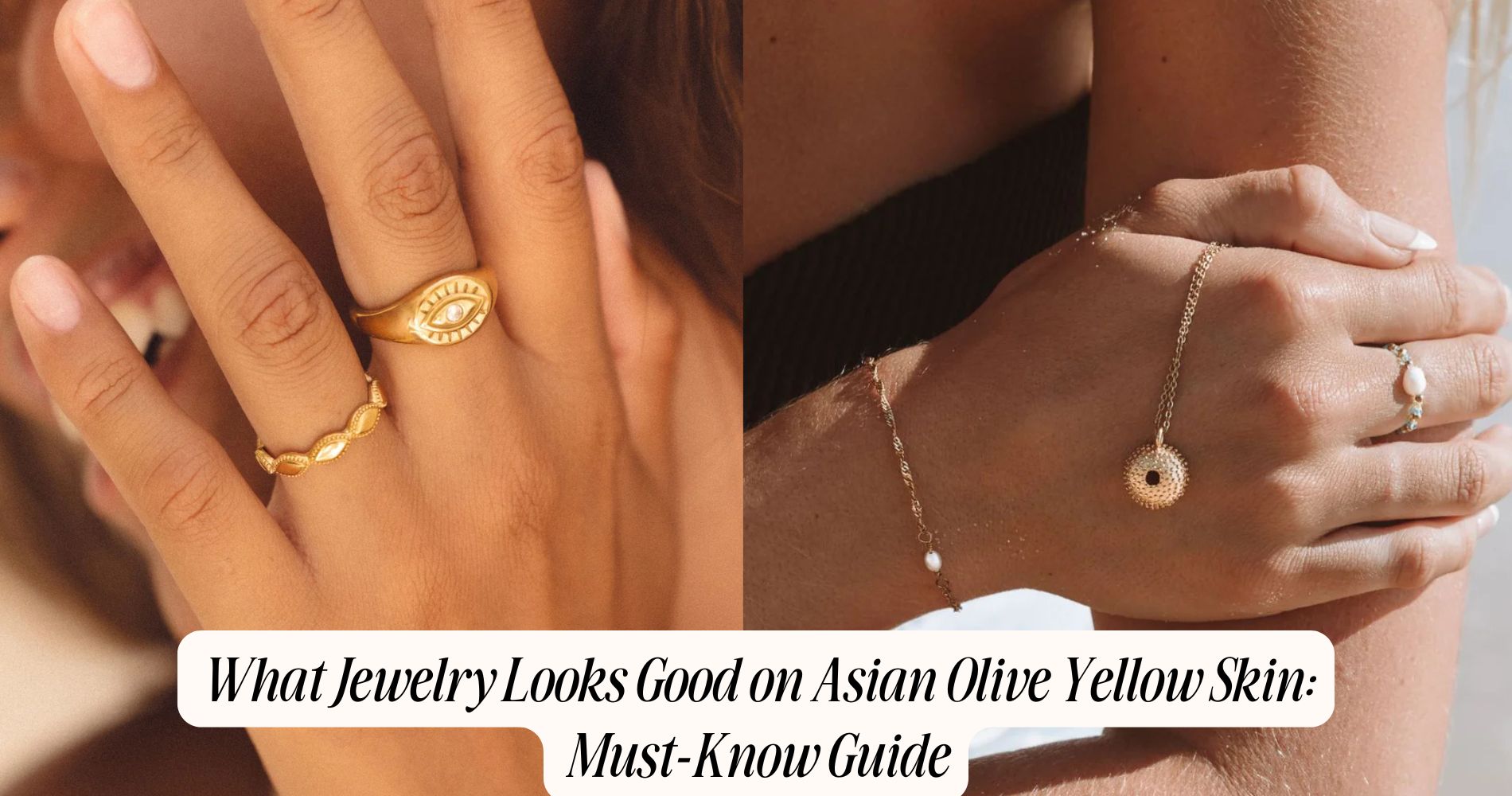 what jewelry looks good on asian olive yellow skin​