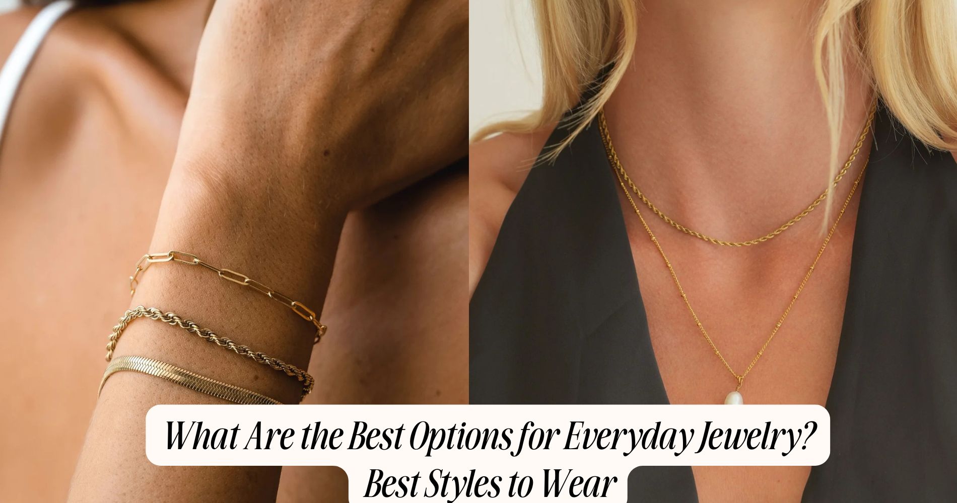 What Are the Best Options for Everyday Jewelry