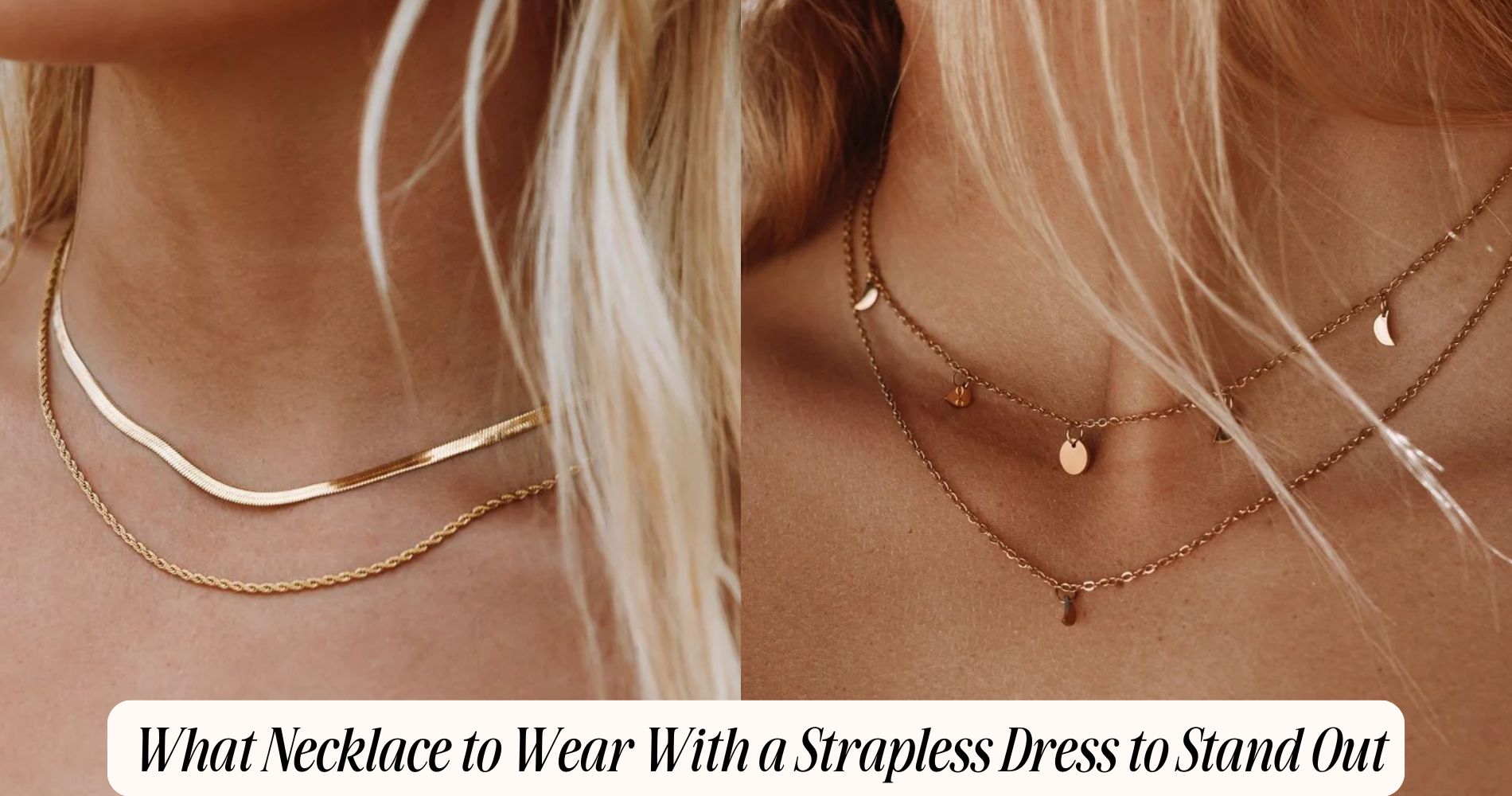 what necklace to wear with a strapless dress​