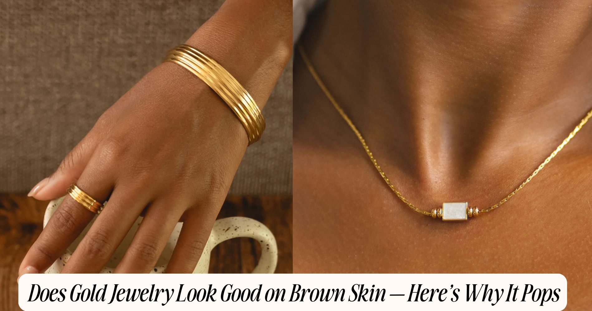 does gold jewelry look good on brown skin
