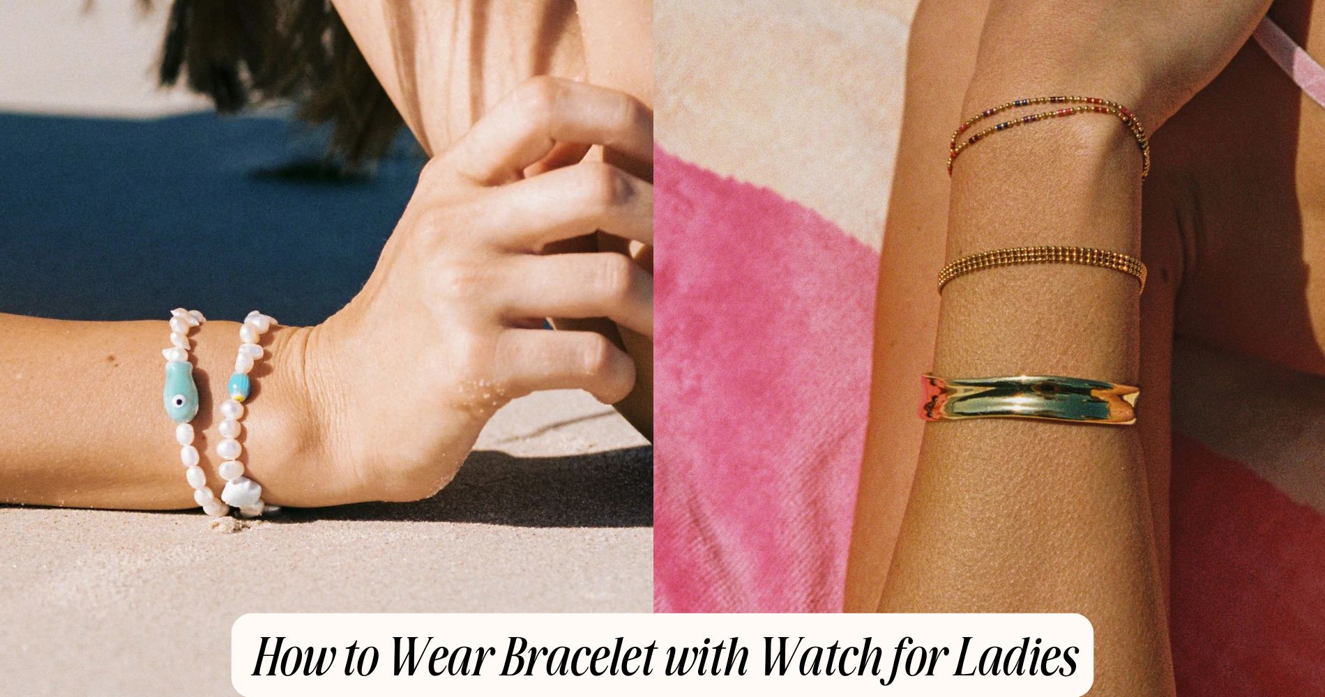 how to wear bracelet with watch for ladies