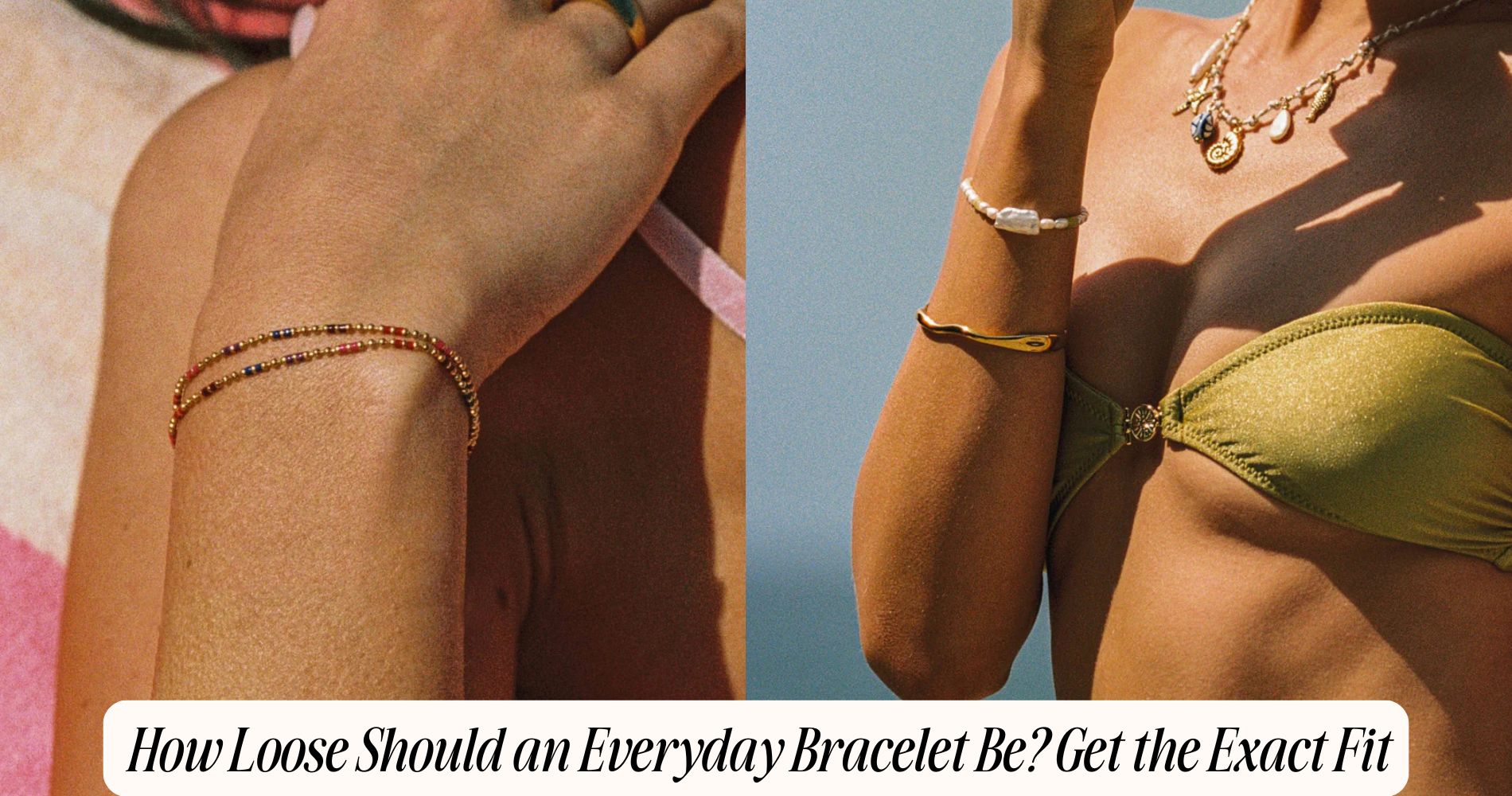 how loose should an everyday bracelet be